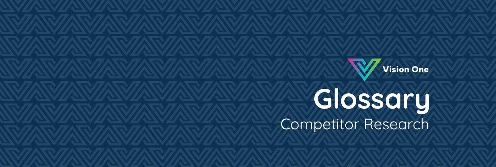 Glossary cover image for Competitor Research with Vision One branding and geometric background.
