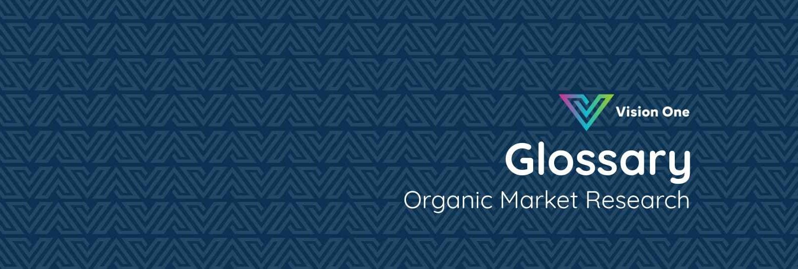 Vision One logo with the title 'Glossary' for Organic Market Research.